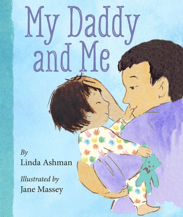 Linda Ashman: My Daddy and Me
