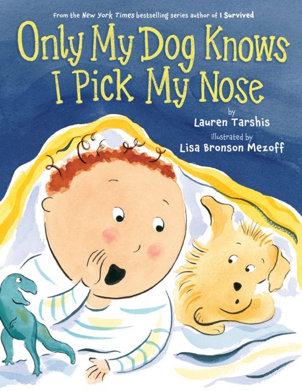 Lauren Tarshis: Only My Dog Knows I Pick My Nose!