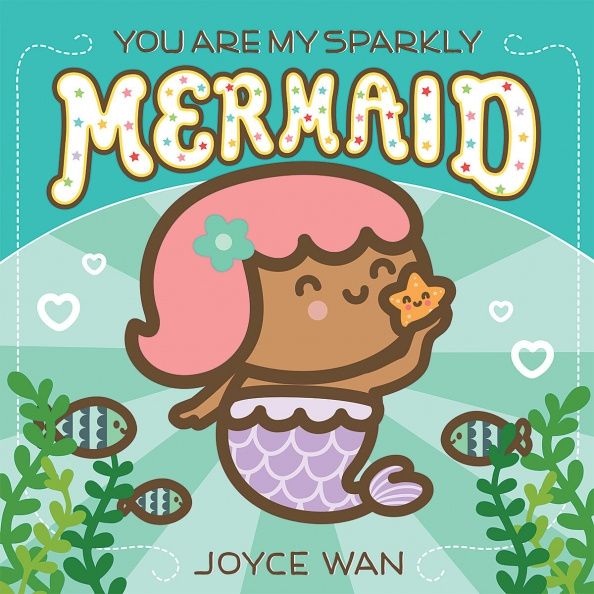 Joyce Wan: You Are My Sparkly Mermaid
