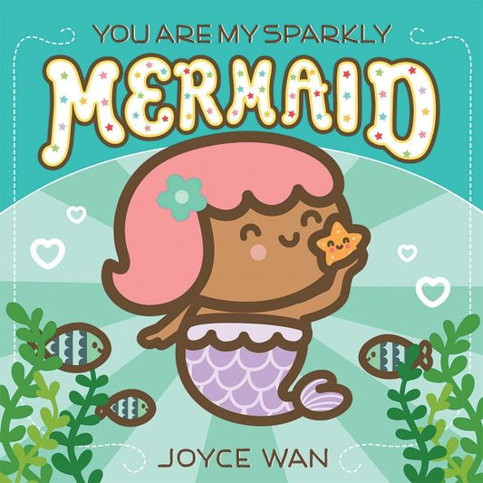 Joyce Wan: You Are My Sparkly Mermaid