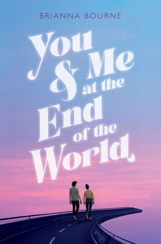 Brianna Bourne: You & Me at the End of the World