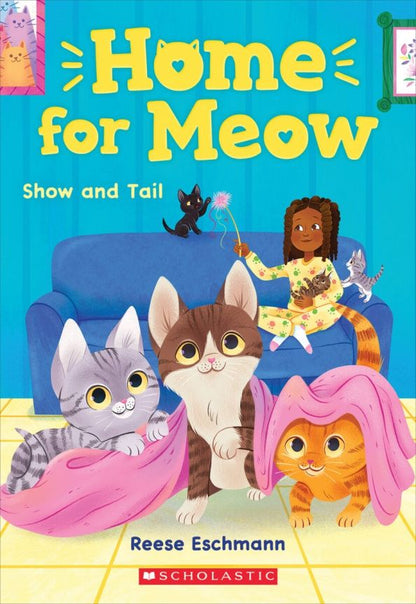 Reese Eschmann: Home for Meow. Show and Tail