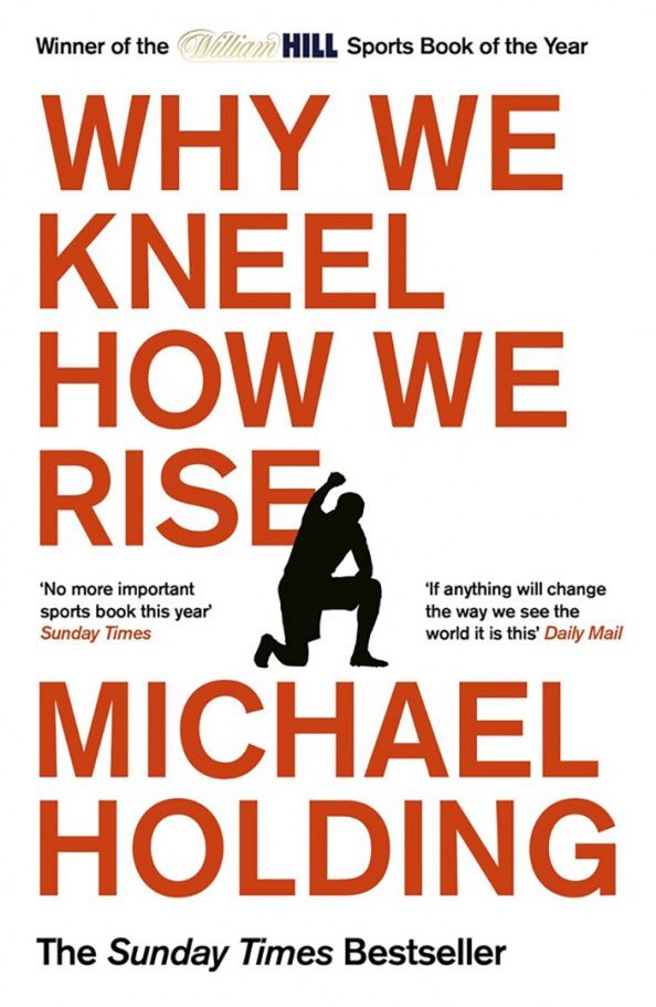 Michael Holding: Why We Kneel How We Rise