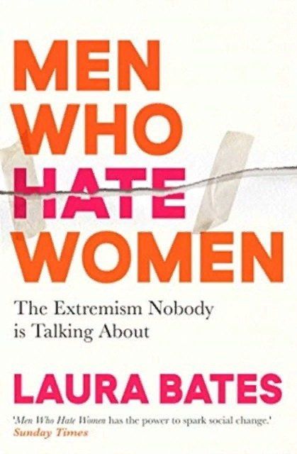 Laura Bates: Men who hate women