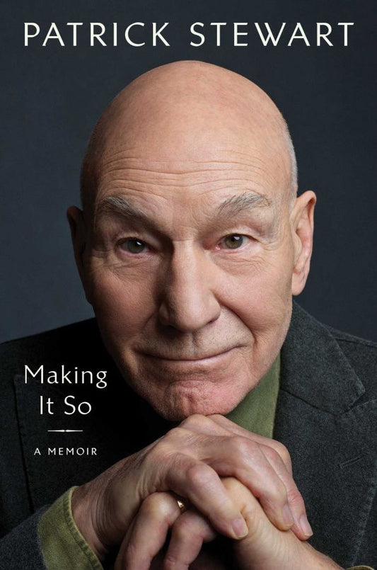 Patrick Stewart: Making It So. A Memoir