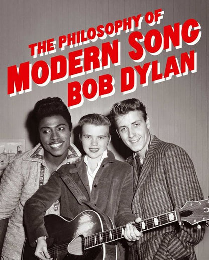 Bob Dylan: The Philosophy of Modern Song