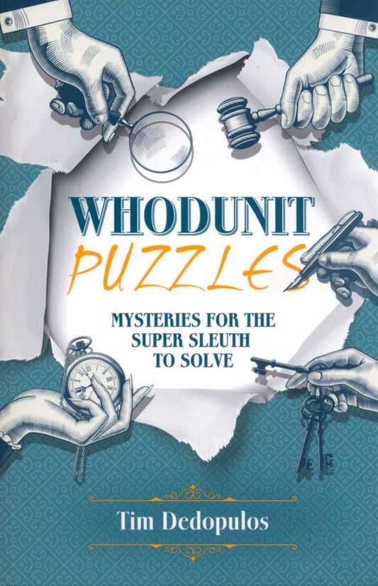 Tim Dedopulos: Whodunit Puzzles. Mysteries for the Super Sleuth to Solve
