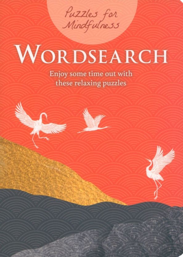 Eric Saunders: Puzzles for Mindfulness Wordsearch. Enjoy some time out with these relaxing puzzles