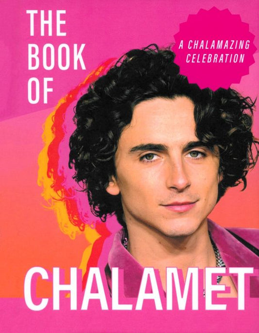 Pesala Bandara: The Book of Chalamet. A Chalamazing (Unofficial) Celebration of Timothee