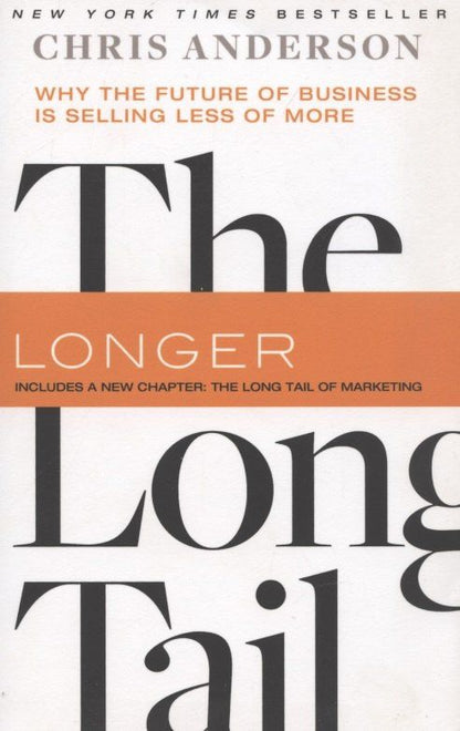 Chris Anderson: The Long Tail: Why the Future of Business Is Selling Less of More