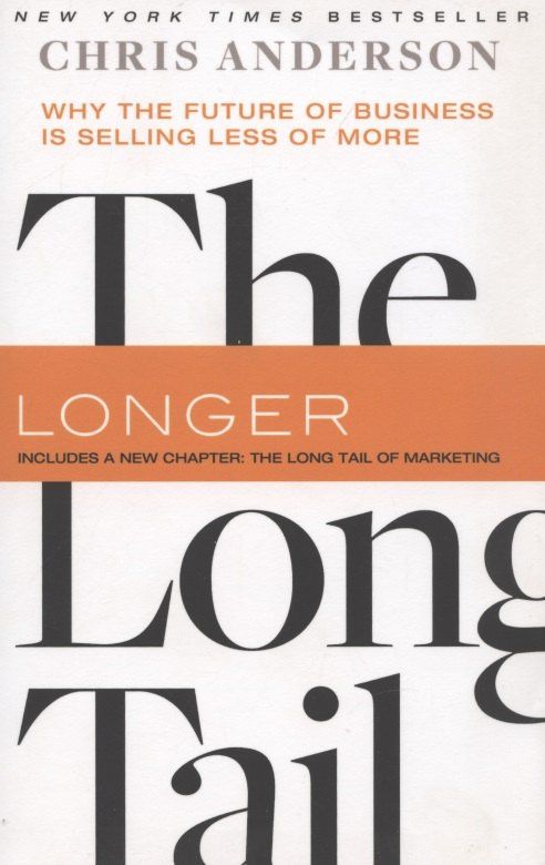 Chris Anderson: The Long Tail: Why the Future of Business Is Selling Less of More