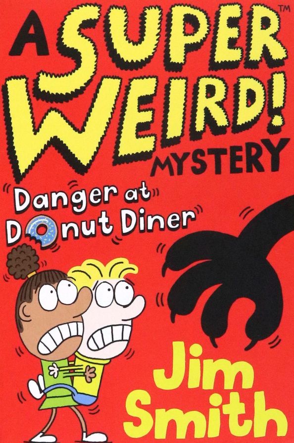Jim Smith: A Super Weird! Mystery. Danger at Donut Diner