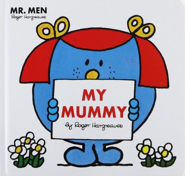 Roger Hargreaves: Mr. Men Little Miss. My Mummy