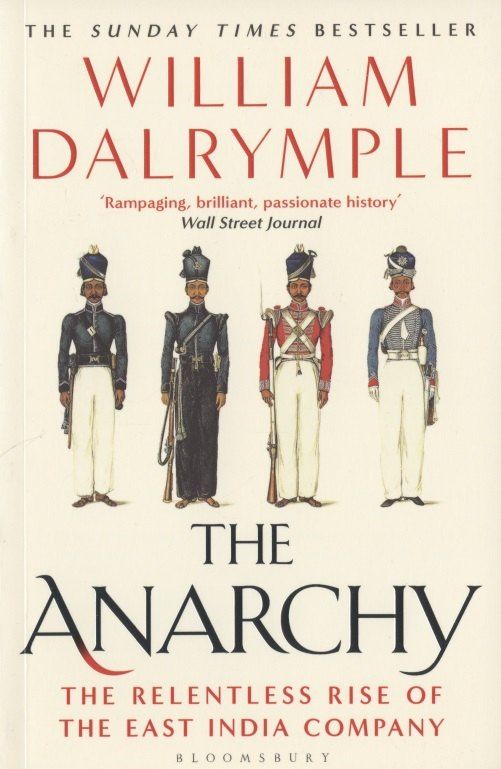 William Dalrymple: The Anarchy. The Relentless Rise of the East India Company