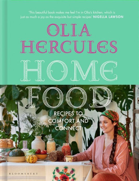 Olia Hercules: Home Food. Recipes to Comfort and Connect