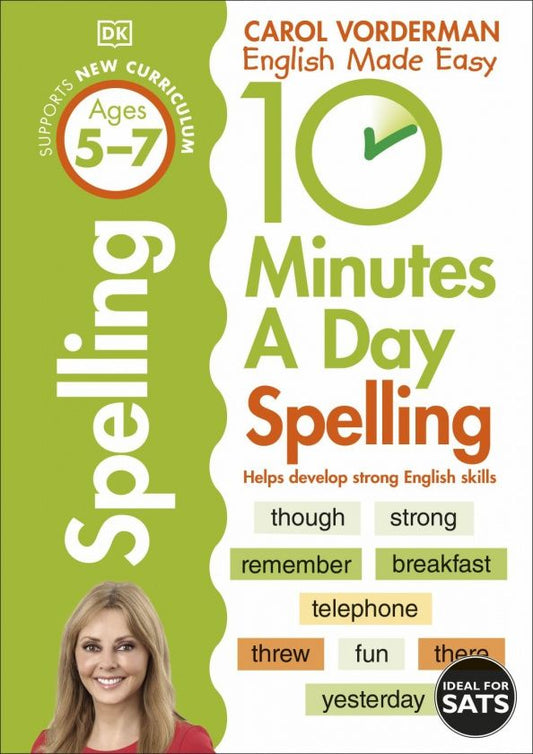 Carol Vorderman: 10 Minutes A Day Spelling. Ages 5-7. Key Stage 1