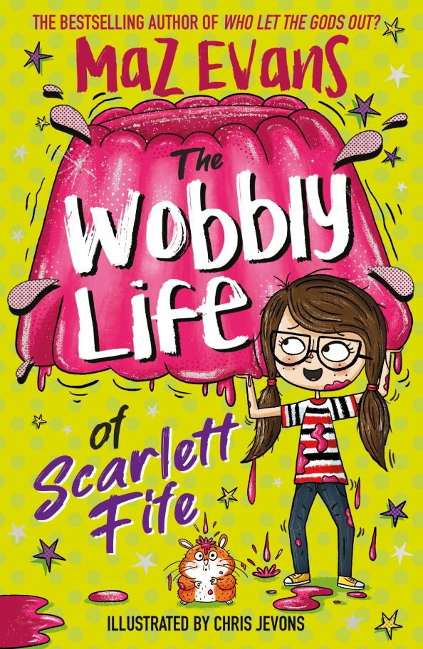 Maz Evans: The Wobbly Life of Scarlett Fife