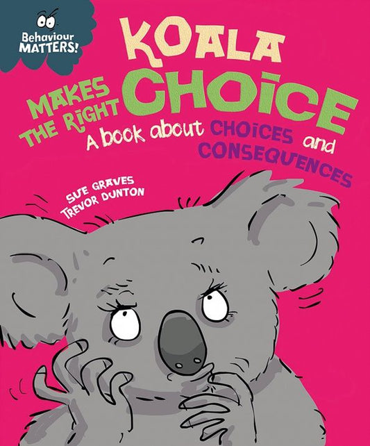 Sue Graves: Koala Makes the Right Choice. A book about choices and consequences