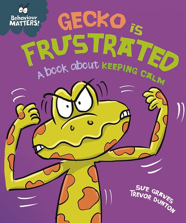 Sue Graves: Gecko is Frustrated - A book about keeping calm