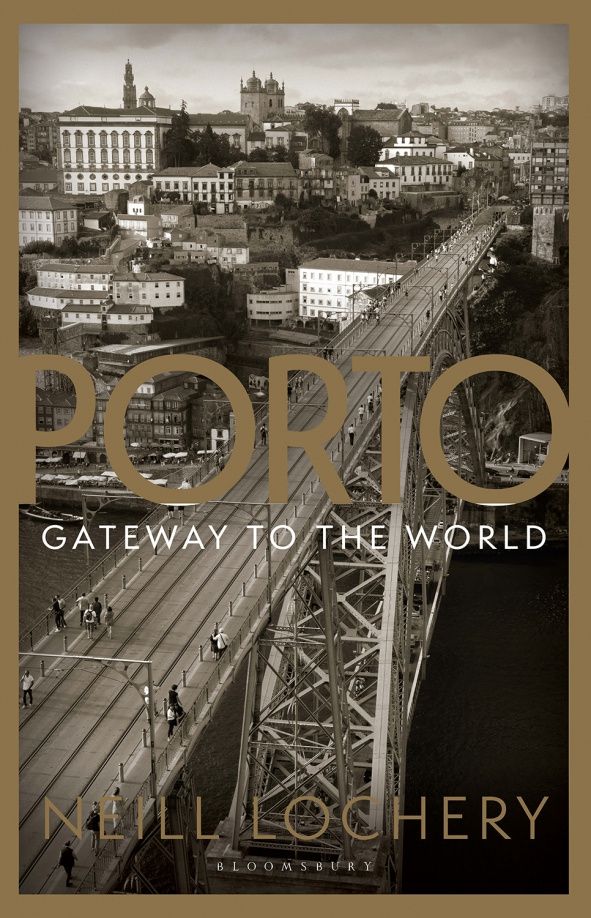 Neill Lochery: Porto. Gateway to the World