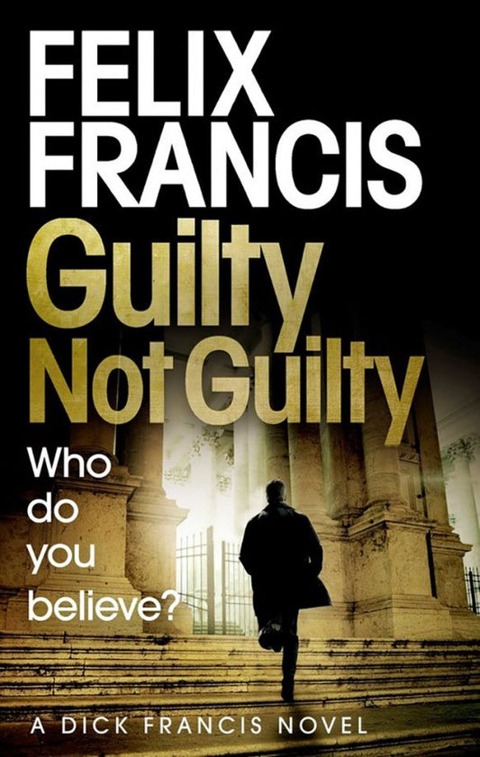 Felix Francis: Guilty Not Guilty