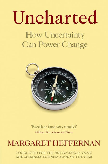 Margaret Heffernan: Uncharted. How Uncertainty Can Power Change