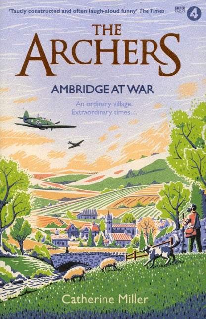 Catherine Miller: The Archers. Ambridge At War
