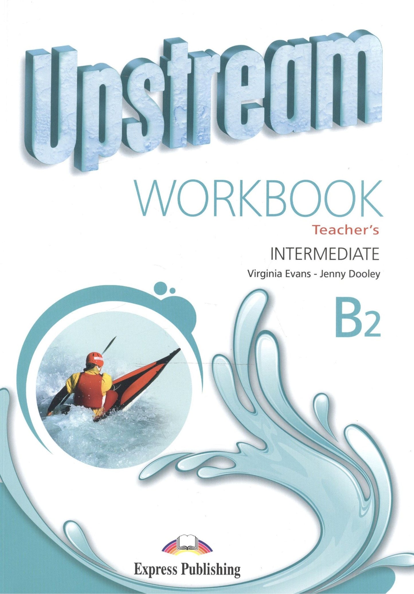 Вирджиния Эванс: Upstream (3rd Edition) B2 Intermediate. Workbook (Teacher's)