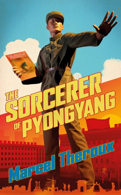 Marcel Theroux: The Sorcerer of Pyongyang