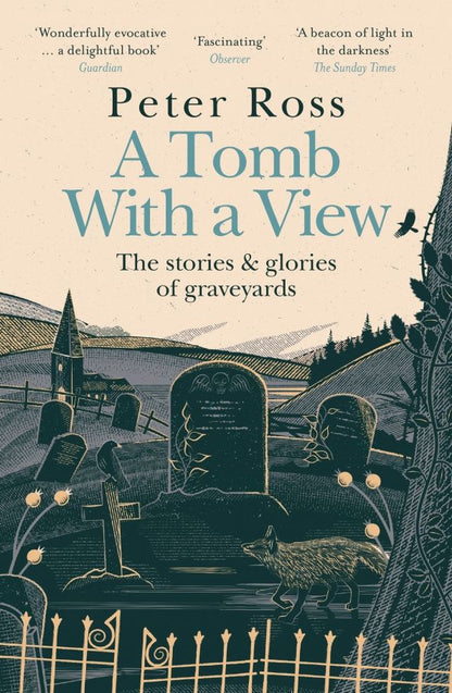 Peter Ross: A Tomb With a View. The Stories & Glories of Graveyards
