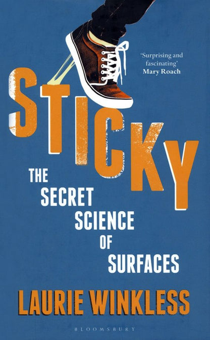 Laurie Winkless: Sticky. The Secret Science of Surfaces