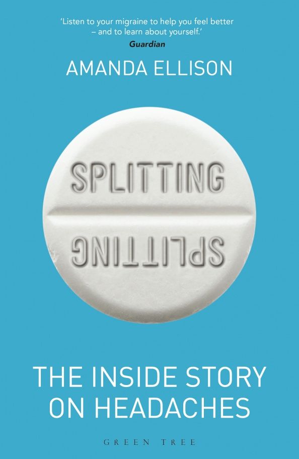 Amanda Ellison: Splitting. The inside story on headaches