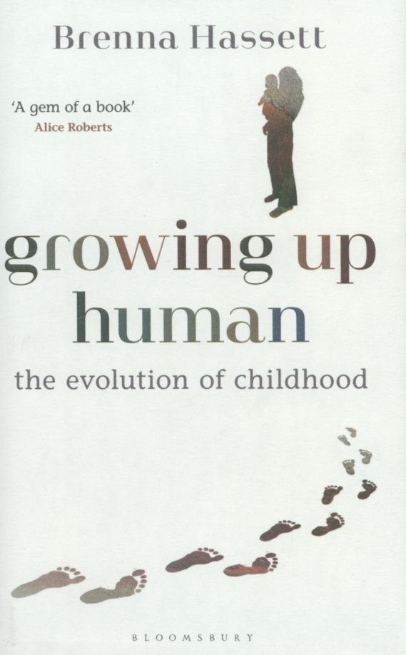 Brenna Hassett: Growing Up Human. The Evolution of Childhood