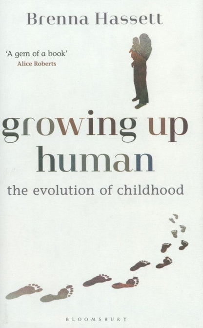 Brenna Hassett: Growing Up Human. The Evolution of Childhood