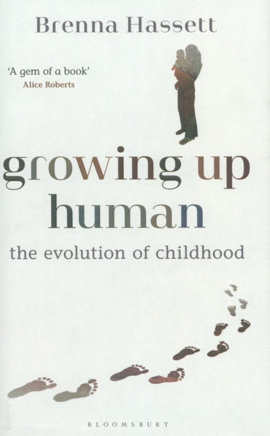 Brenna Hassett: Growing Up Human. The Evolution of Childhood