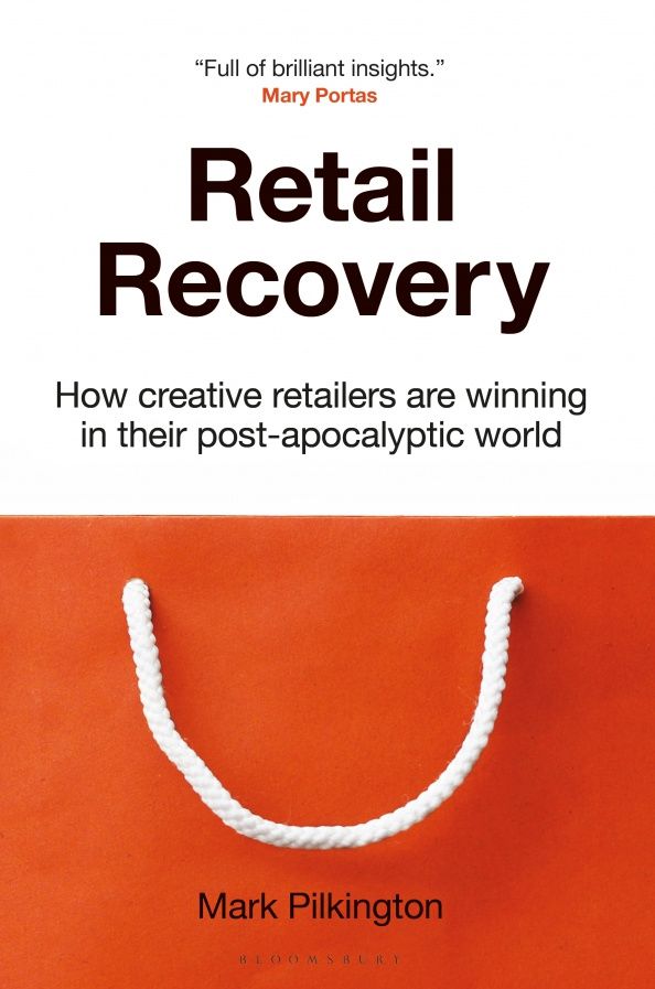 Mark Pilkington: Retail Recovery. How Creative Retailers Are Winning in their Post-Apocalyptic World