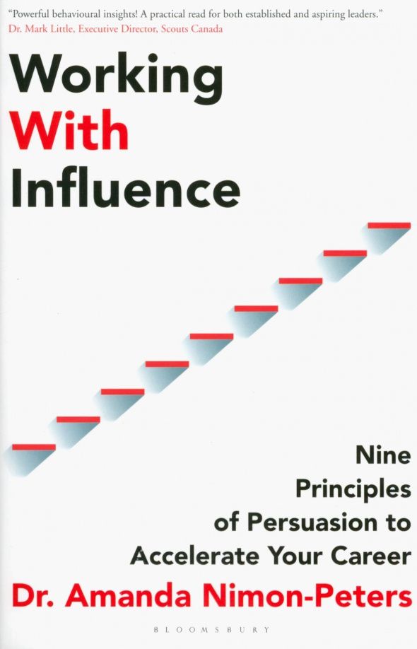 Amanda Nimon-Peters: Working With Influence. Nine Principles Of Persuasion To Accelerate Your Career