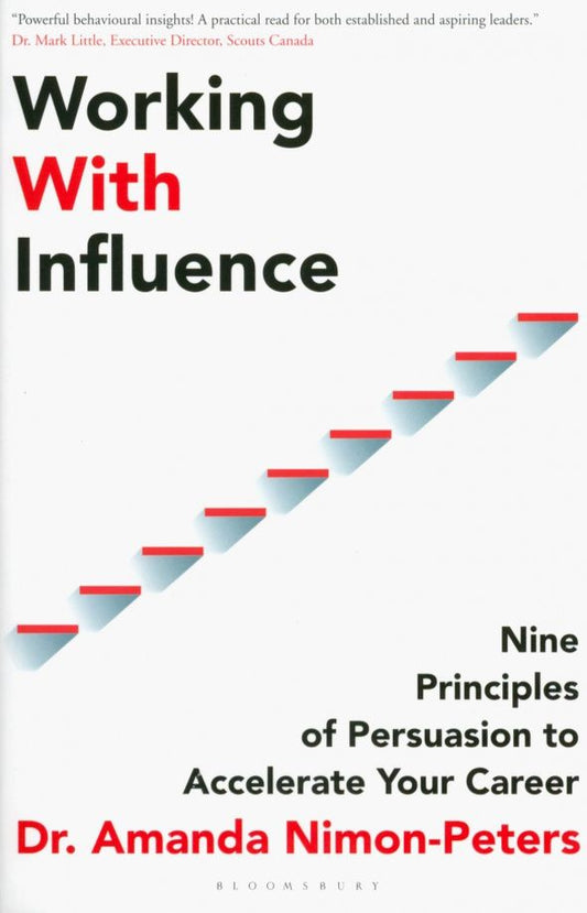 Amanda Nimon-Peters: Working With Influence. Nine Principles Of Persuasion To Accelerate Your Career