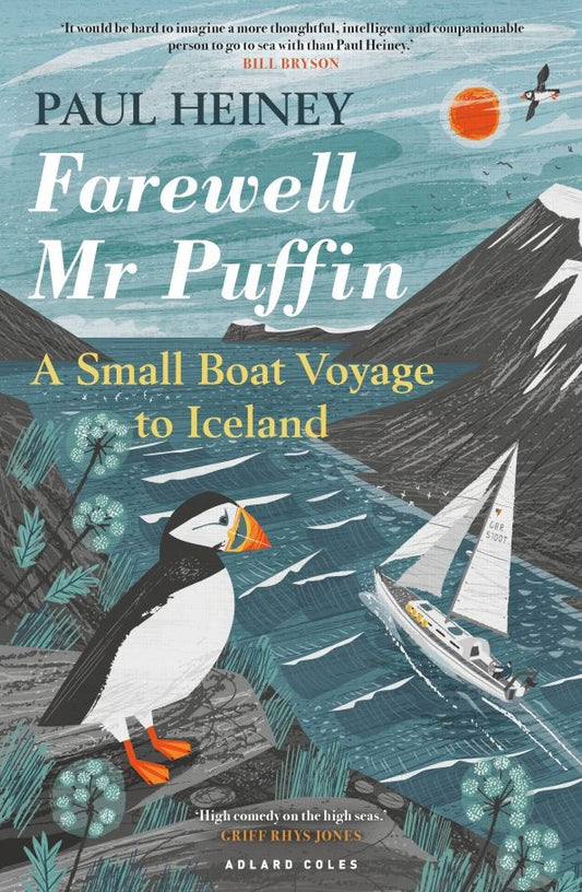 Paul Heiney: Farewell Mr Puffin. A small boat voyage to Iceland