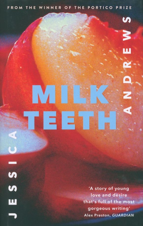 Jessica Andrews: Milk Teeth