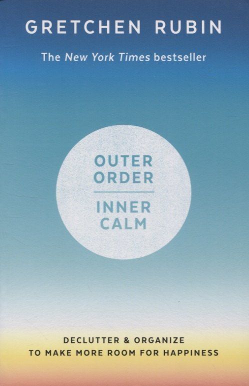 Gretchen Rubin: Outer Order Inner Calm