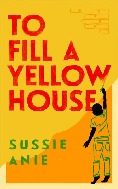 Sussie Anie: To Fill a Yellow House