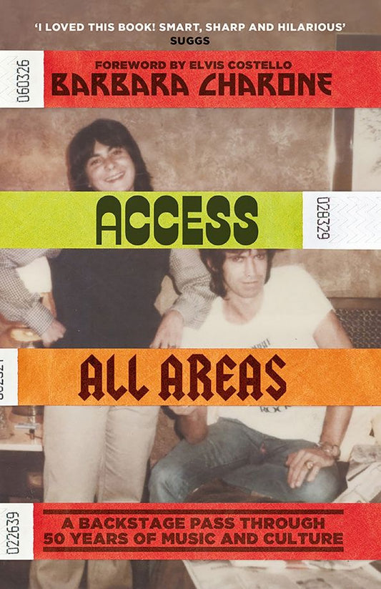 Barbara Charone: Access All Areas. A Backstage Pass Through 50 Years of Music And Culture