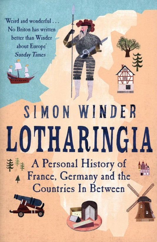 Simon Winder: Lotharingia. A Personal History of France, Germany and the Countries In-Between