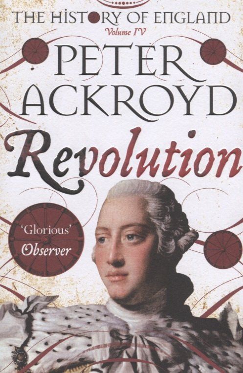 Питер Акройд: The History of England. Volume IV. Revolution