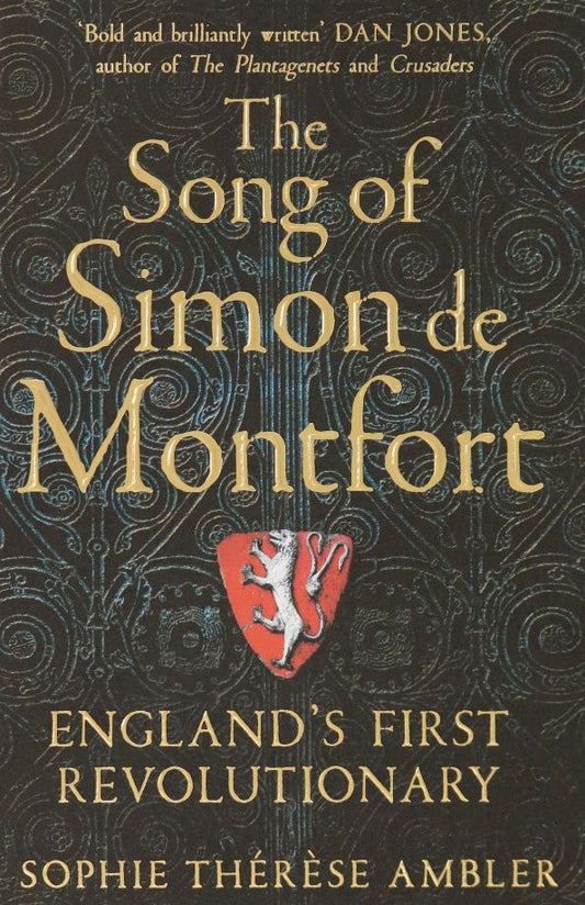 Sophie Ambler: The Song of Simon de Montfort. England's First Revolutionary