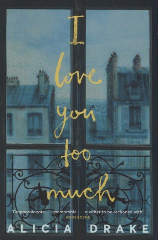Alicia Drake: I Love You Too Much