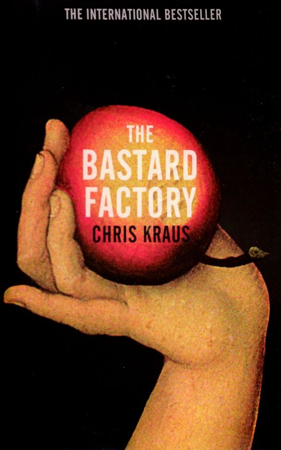 Chris Kraus: The Bastard Factory
