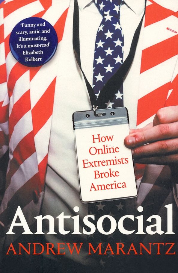Andrew Marantz: Antisocial
