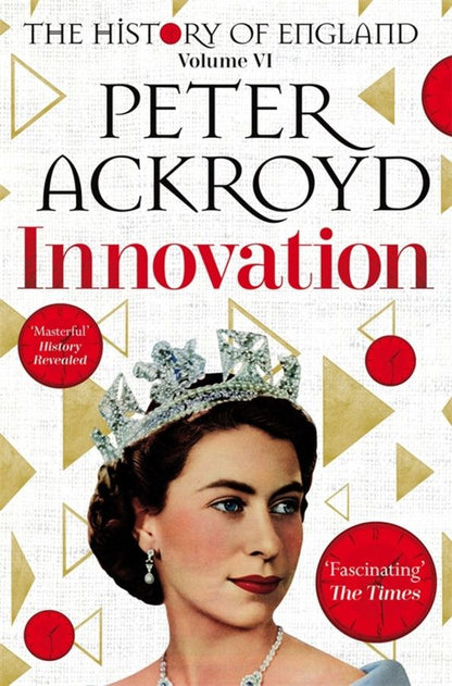 Peter Ackroyd: Innovation. The History of England. Volume VI